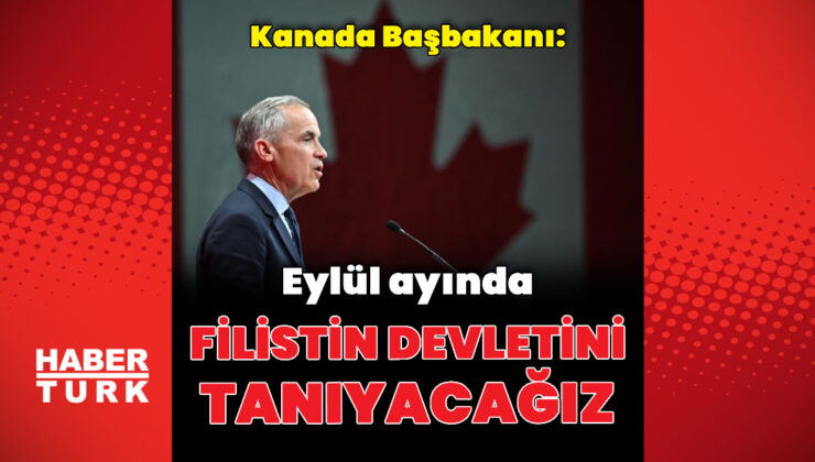 Kanada Başbakanı: Filistin devletini tanıyacağız