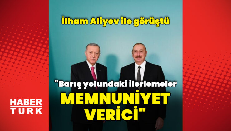 Cumhurbaşkanı Erdoğan İlham Aliyev ile görüştü