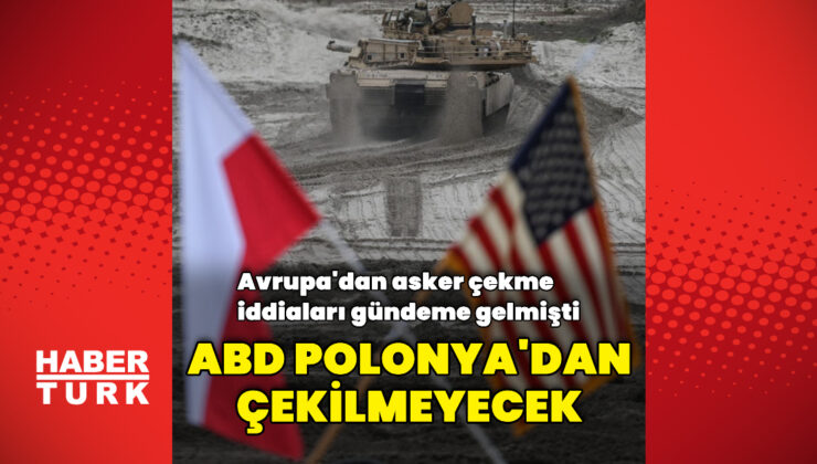ABD askerleri Polonya’da kalmaya devam edecek