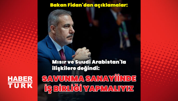 Bakan Fidan gündemi değerlendirdi