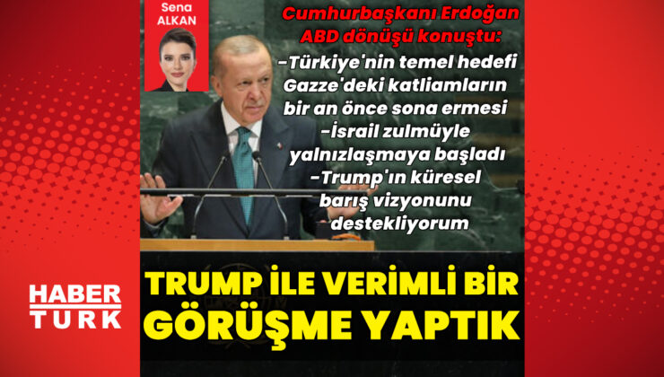 Cumhurbaşkanı Erdoğan’dan ABD dönüşü açıklamalar