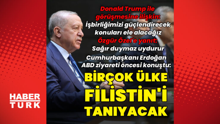 Cumhurbaşkanı Erdoğan’dan ABD ziyareti öncesi açıklamalar