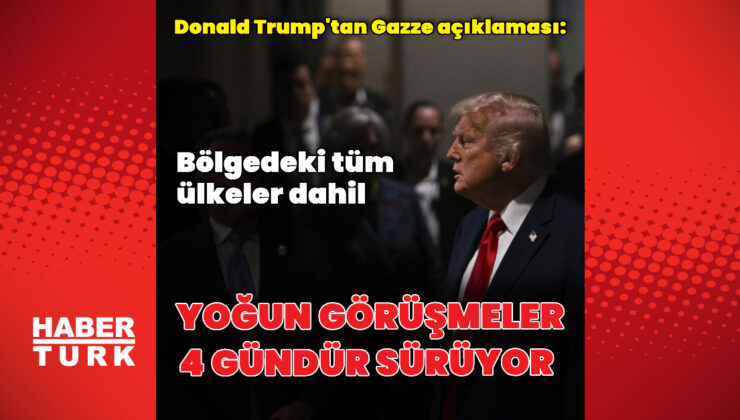 Donald Trump: Gazze ile ilgili yoğun görüşmeler yapıyoruz