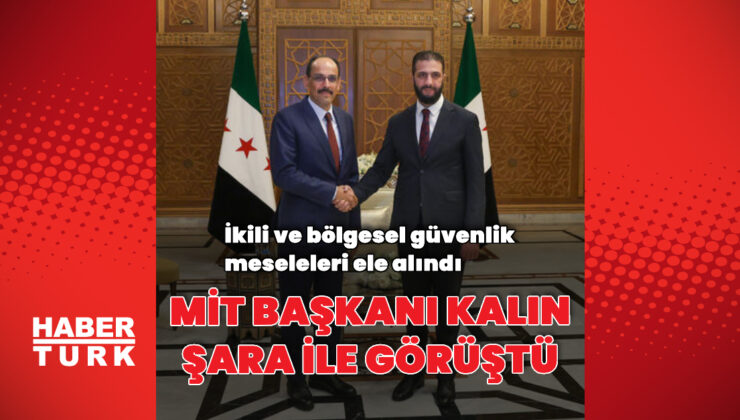 MİT Başkanı Kalın Şara ile görüştü