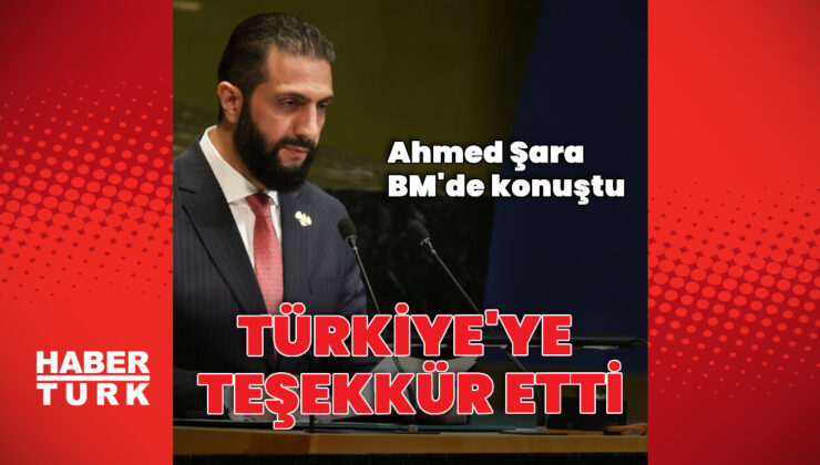 Suriye Cumhurbaşkanı Ahmed Şara BM’de konuştu