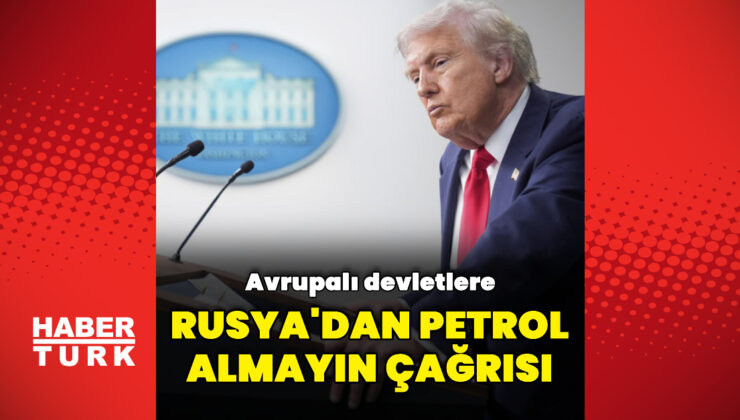 Trump’tan çağrı: Rusya’dan petrol almayın