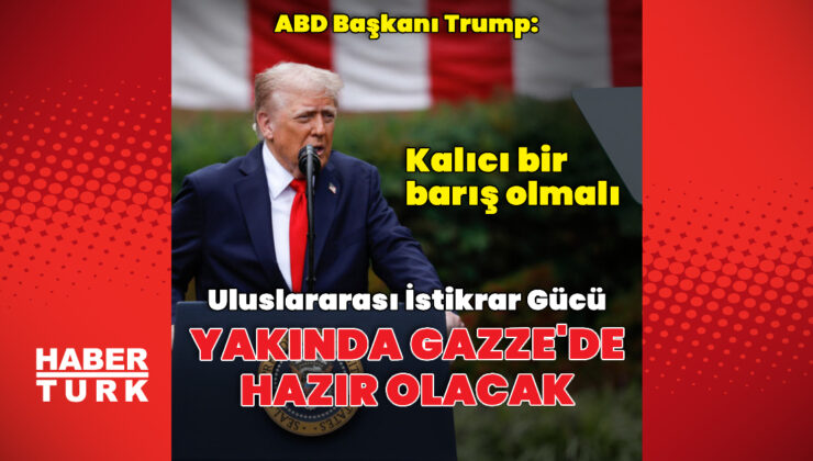Donald Trump: İstikrar gücü yakında hazır olacak