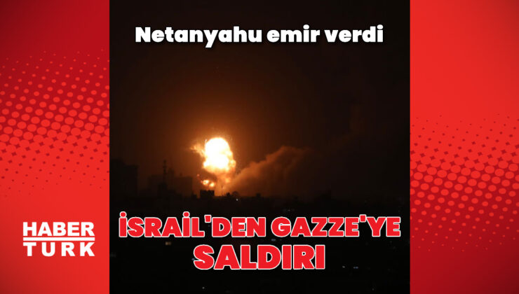 Netanyahu’dan saldırı emri