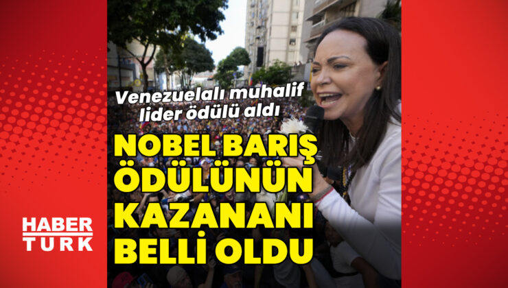 Nobel Barış Ödülü’nün kazananı belli oldu