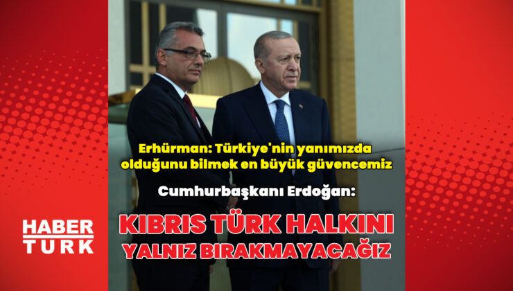 Cumhurbaşkanı Erdoğan Erhürman’la bir araya geldi