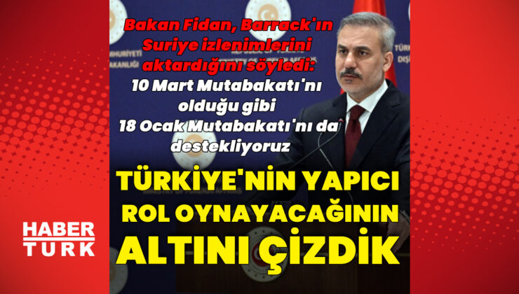 Dışişleri Bakanı Fidan: 18 Ocak Mutabakatı’nı da destekliyoruz