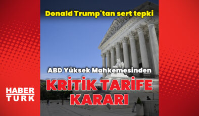 ABD Yüksek Mahkemesinden kritik tarife kararı