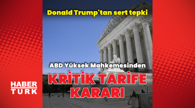 ABD Yüksek Mahkemesinden kritik tarife kararı