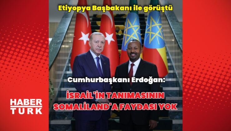 Cumhurbaşkanı Erdoğan Etiyopya’da